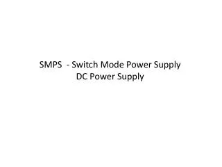 SMPS - Switch Mode Power Supply DC Power Supply