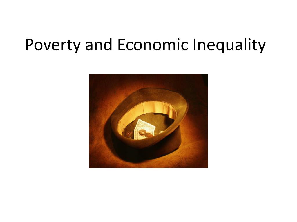 PPT - Poverty and Economic Inequality PowerPoint Presentation, free ...