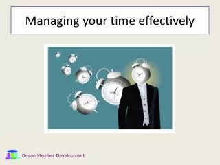 Managing your time effectively