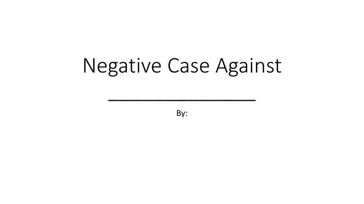 negative case against