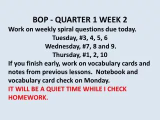 BOP - QUARTER 1 WEEK 2 Work on weekly spiral questions due today. Tuesday, #3, 4, 5, 6