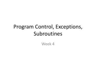 Program Control, Exceptions, Subroutines