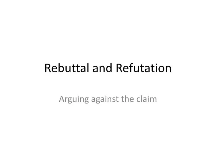 rebuttal and refutation