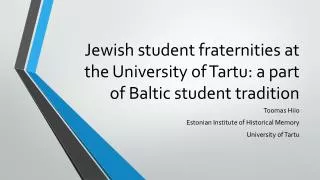 Jewish student fraternities at the University of Tartu: a part of Baltic student tradition