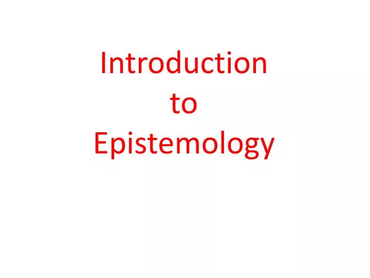 introduction to epistemology