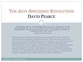 The Anti- Speciesist Revolution David Pearce