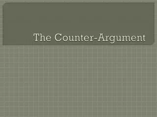 The Counter-Argument