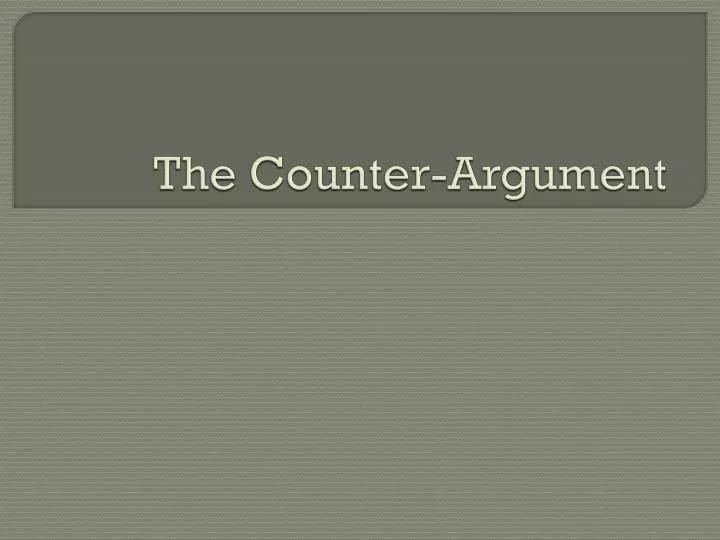 the counter argument