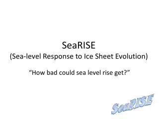 SeaRISE (Sea-level Response to Ice Sheet Evolution)