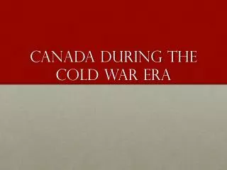 Canada During the cold war Era