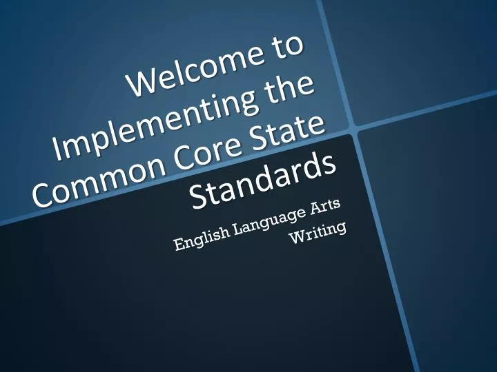 welcome to implementing the common core state standards