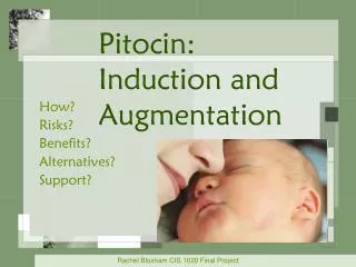 Pitocin : Induction and Augmentation