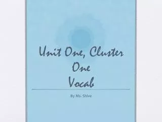 Unit One, Cluster One Vocab