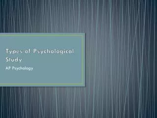 Types of Psychological Study