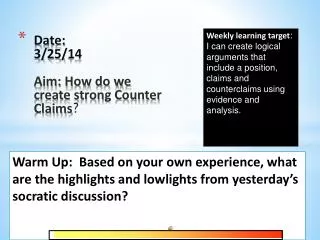Date: 3/25/ 14 Aim: How do we create strong Counter Claims ?