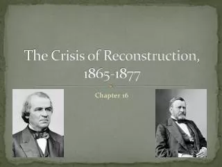 The Crisis of Reconstruction, 1865-1877