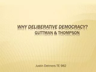 Why Deliberative Democracy? Guttman &amp; Thompson