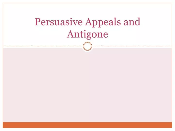 persuasive appeals and antigone