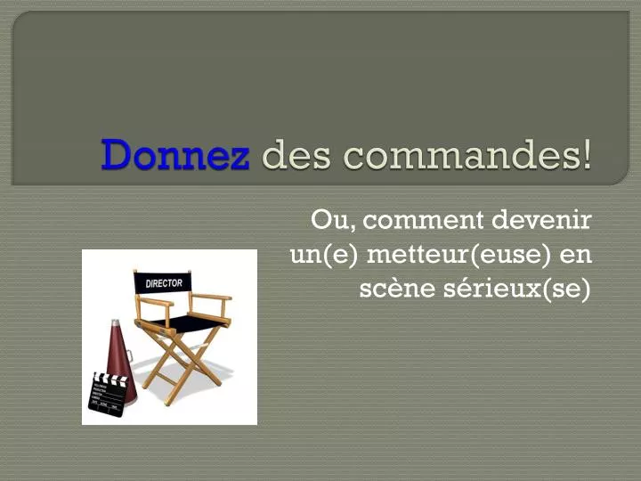 donnez des commandes