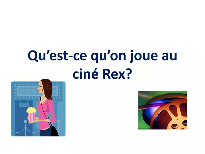 qu est ce qu on joue au cin rex