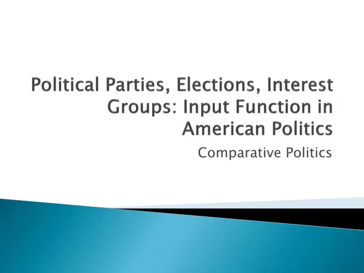 political parties elections interest groups input function in american politics