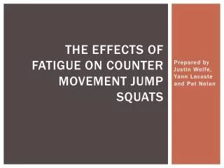 The effects of fatigue on Counter Movement jump squats