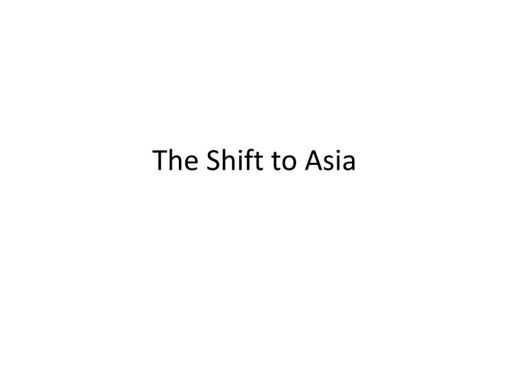 the shift to asia