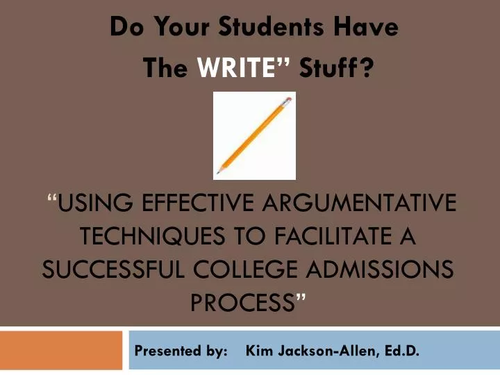 using effective argumentative techniques to facilitate a successful college admissions process