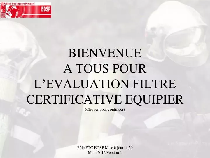 bienvenue a tous pour l evaluation filtre certificative equipier cliquer pour continuer