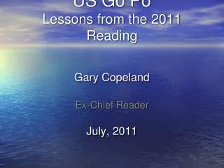 US Go Po Lessons from the 2011 Reading Gary Copeland 

July, 2011