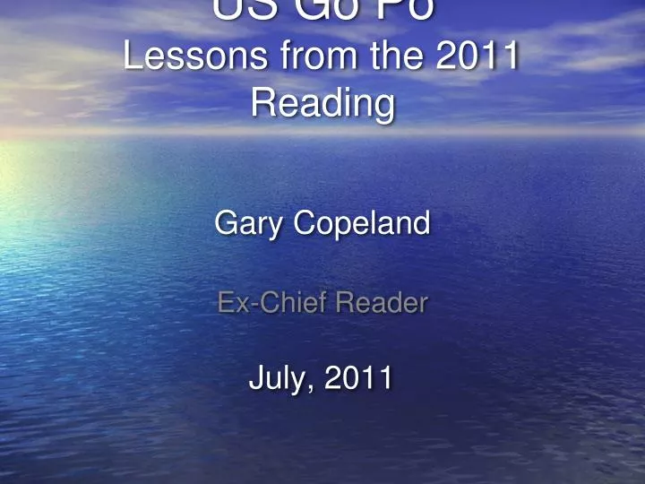 us go po lessons from the 2011 reading gary copeland july 2011