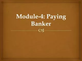 Module-4: Paying Banker