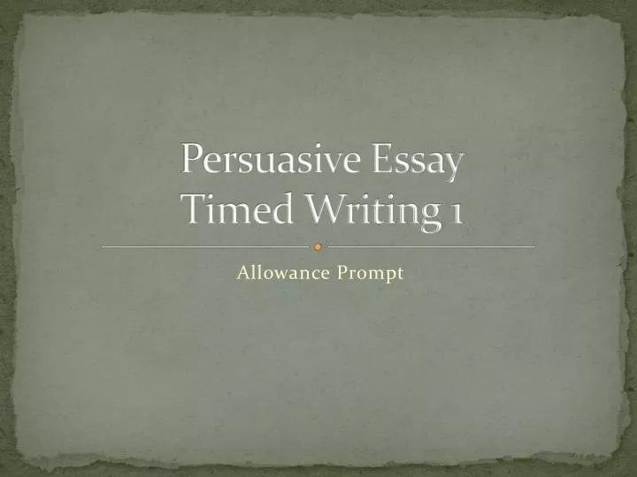 persuasive essay timed writing 1