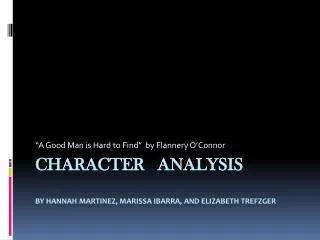 Character Analysis by Hannah Martinez, Marissa Ibarra, and Elizabeth Trefzger