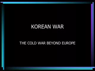 KOREAN WAR