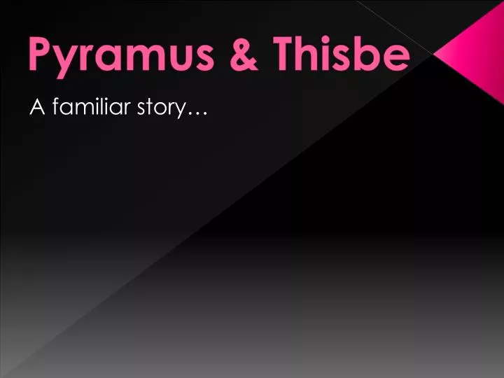pyramus thisbe
