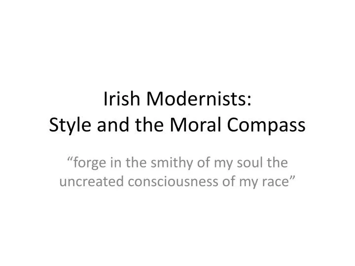 irish modernists style and the moral compass