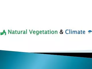  Natural Vegetation &amp; Climate 
