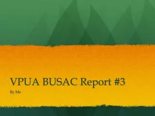 VPUA BUSAC Report #3