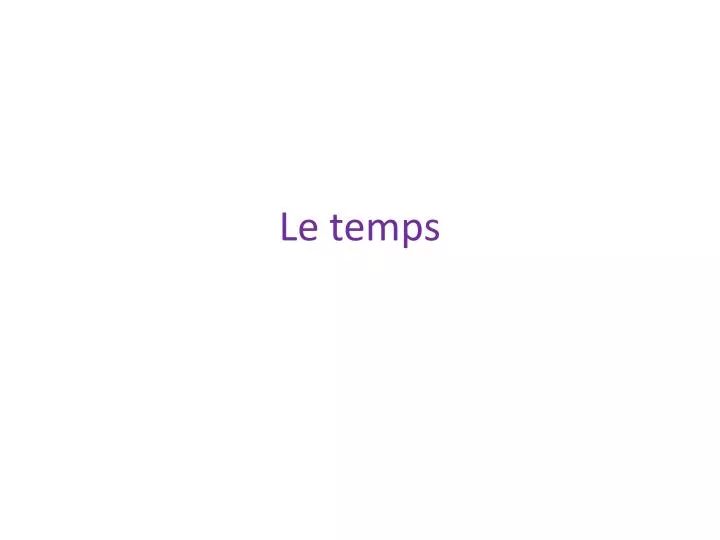 le temps