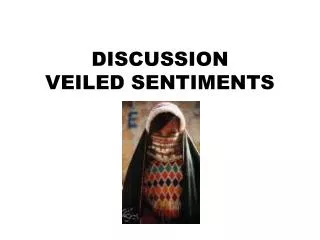 DISCUSSION VEILED SENTIMENTS