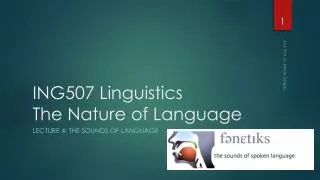 ING507 Linguistics The Nature of Language