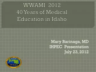 WWAMI 2012 40 Years of Medical Education in Idaho