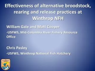 Effectiveness of alternative broodstock, rearing and release practices at Winthrop NFH
