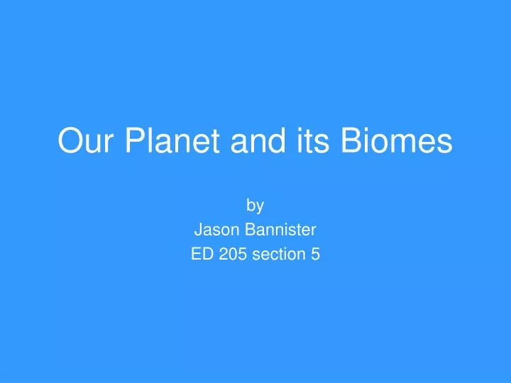 our planet and its biomes