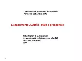 M.Battaglieri &amp; G.M.Urciuoli p er conto della c ollaborazione JLAB12 INFN -GE, INFN-RM1 Italy