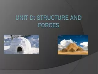 Unit d: Structure and forces