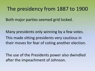 The presidency from 1887 to 1900