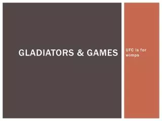 Gladiators &amp; Games