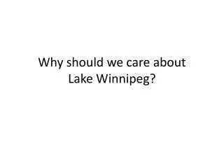 Why should we care about Lake Winnipeg?